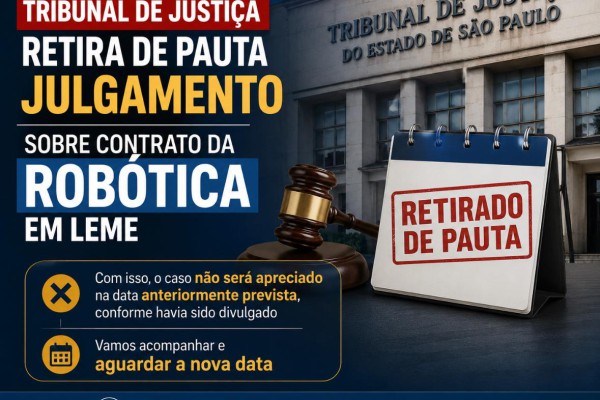 TRIBUNAL DE JUSTIÇA RETIRA DE PAUTA JULGAMENTO SOBRE CONTRATO DA ROBÓTICA EM LEME}