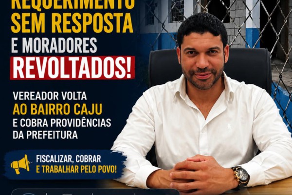 POSTO DE SAÚDE PARADO, REQUERIMENTO SEM RESPOSTA E MORADORES REVOLTADOS: VEREADOR VOLTA AO BAIRRO CAJU E COBRA PROVIDÊNCIAS DA PREFEITURA}