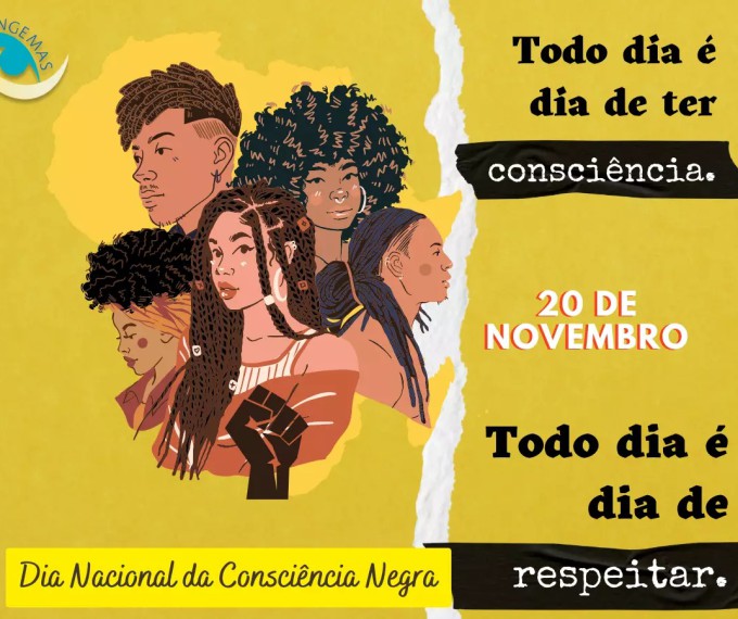 DIA DA CONSCIÊNCIA NEGRA – TODO DIA É DIA DE TER CONSCIÊNCIA