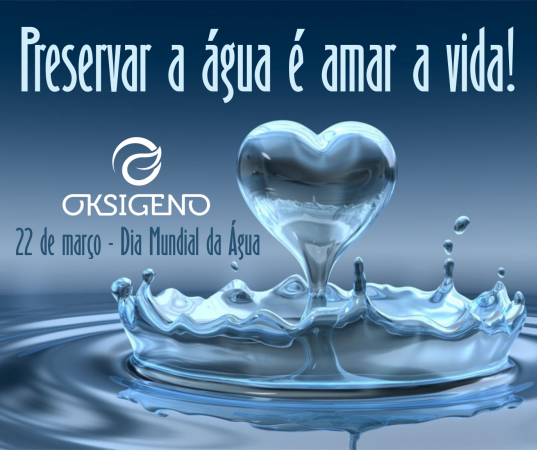 DIA MUNDIAL DA ÁGUA – ESSE BEM PRECIOSO