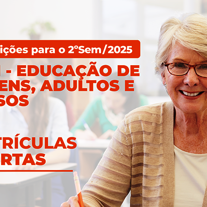 MATRÍCULAS ABERTAS PARA O 2º SEMESTRE DA EJAI – 2025