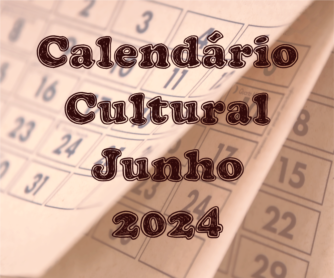 CALENDÁRIO CULTURAL JUNHO 2024