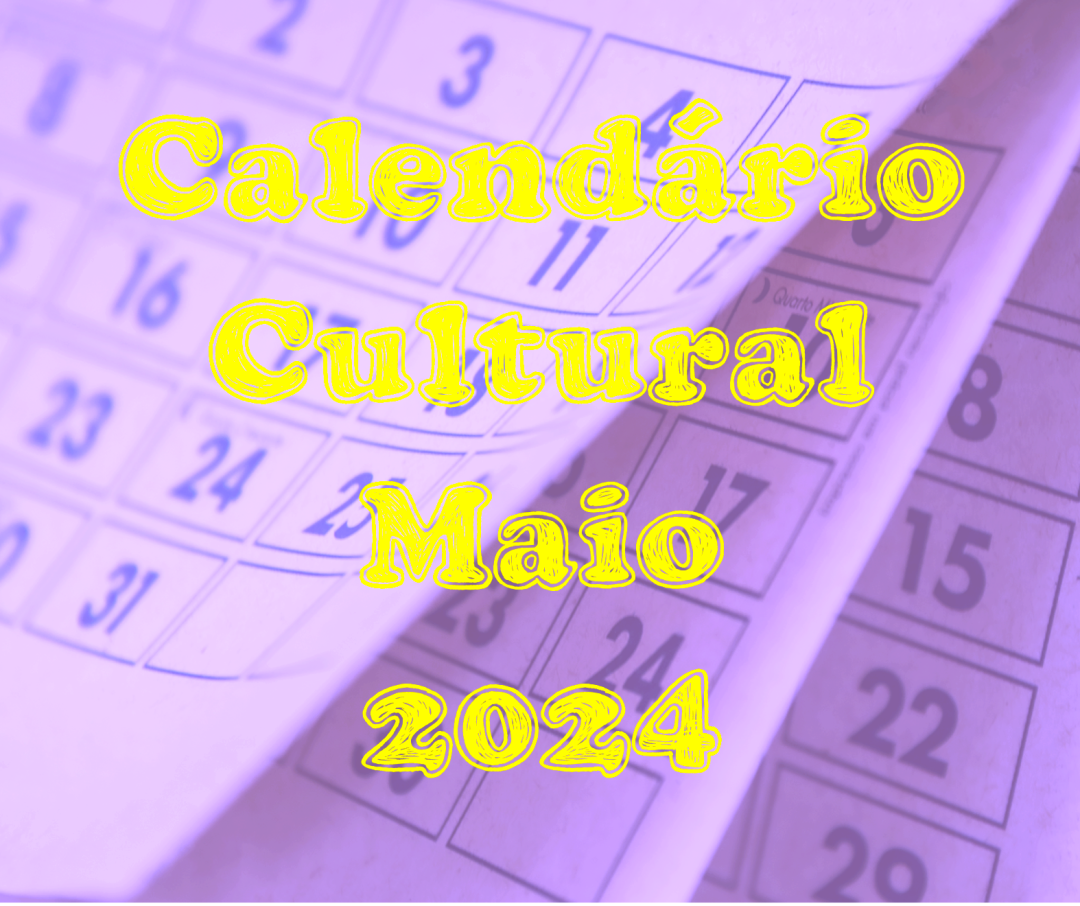 CALENDÁRIO CULTURAL MAIO 2024