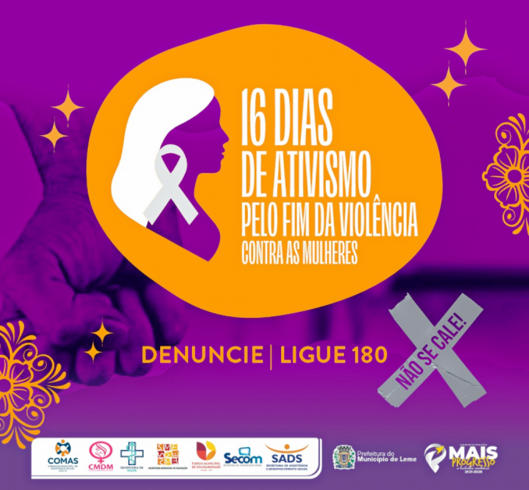 CAMPANHA “16 DIAS DE ATIVISMO PELO FIM DA VIOLÊNCIA CONTRA AS MULHERES” 2025 - LEME UNIDA PELO FIM DA VIOLÊNCIA CONTRA AS MULHERES