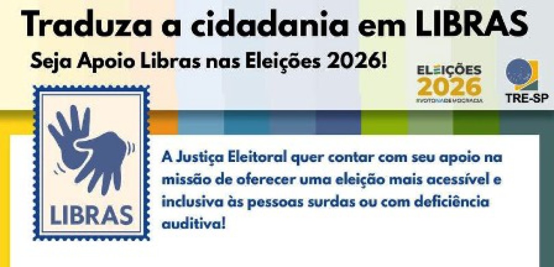CAMPANHA DO TRE-SP BUSCA VOLUNTÁRIOS COM CONHECIMENTO EM LIBRAS PARA AS ELEIÇÕES 2026