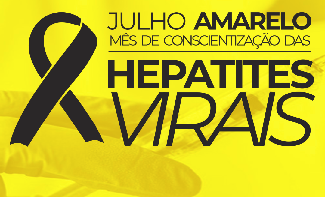 Julho Amarelo – Mês da Luta Contra Hepatites Virais