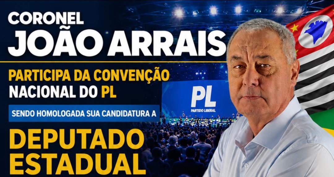 CORONEL JOÃO ARRAIS PARTICIPA DE CONVENÇÃO NACIONAL DO PL SENDO HOMOLOGADA SUA CANDIDATURA A DEPUTADO ESTADUAL