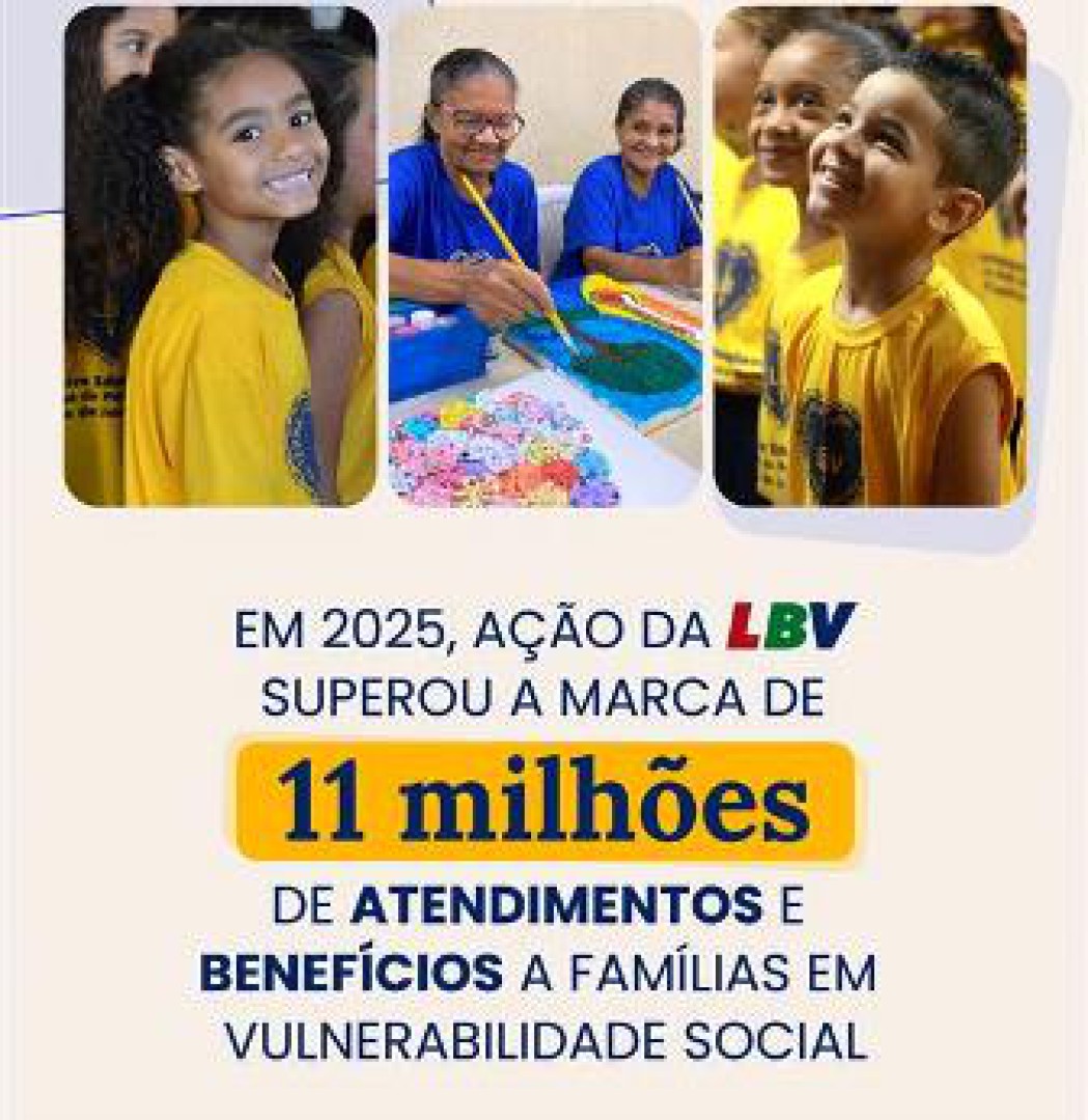 SOLIDARIEDADE EM AÇÃO: LBV ULTRAPASSA 11 MILHÕES DE ATENDIMENTOS E BENEFÍCIOS EM 2025