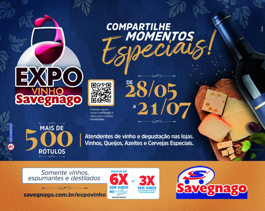 EXPOVINHO DO SAVEGNAGO SUPERMERCADOS APRESENTA MAIS DE 500 RÓTULOS NACIONAIS E IMPORTADOS DE 28 DE MAIO A 21 DE JULHO DE 2026