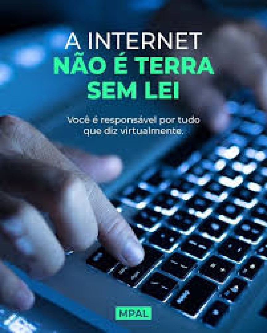 INTERNET E REDES SOCIAIS NÃO SÃO TERRA DE NINGUÉM: EXISTEM RESPONSABILIDADE E CONSEQUÊNCIAS LEGAIS