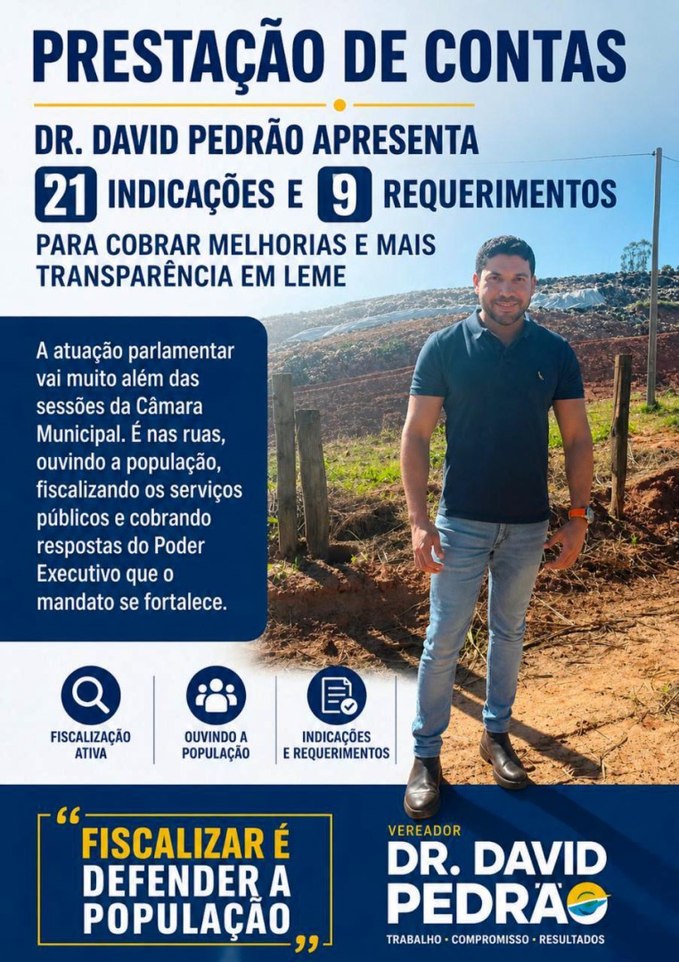PRESTAÇÃO DE CONTAS | DR. DAVID PEDRÃO APRESENTA 21 INDICAÇÕES E 9 REQUERIMENTOS PARA COBRAR MELHORIAS E MAIS TRANSPARÊNCIA EM LEME
