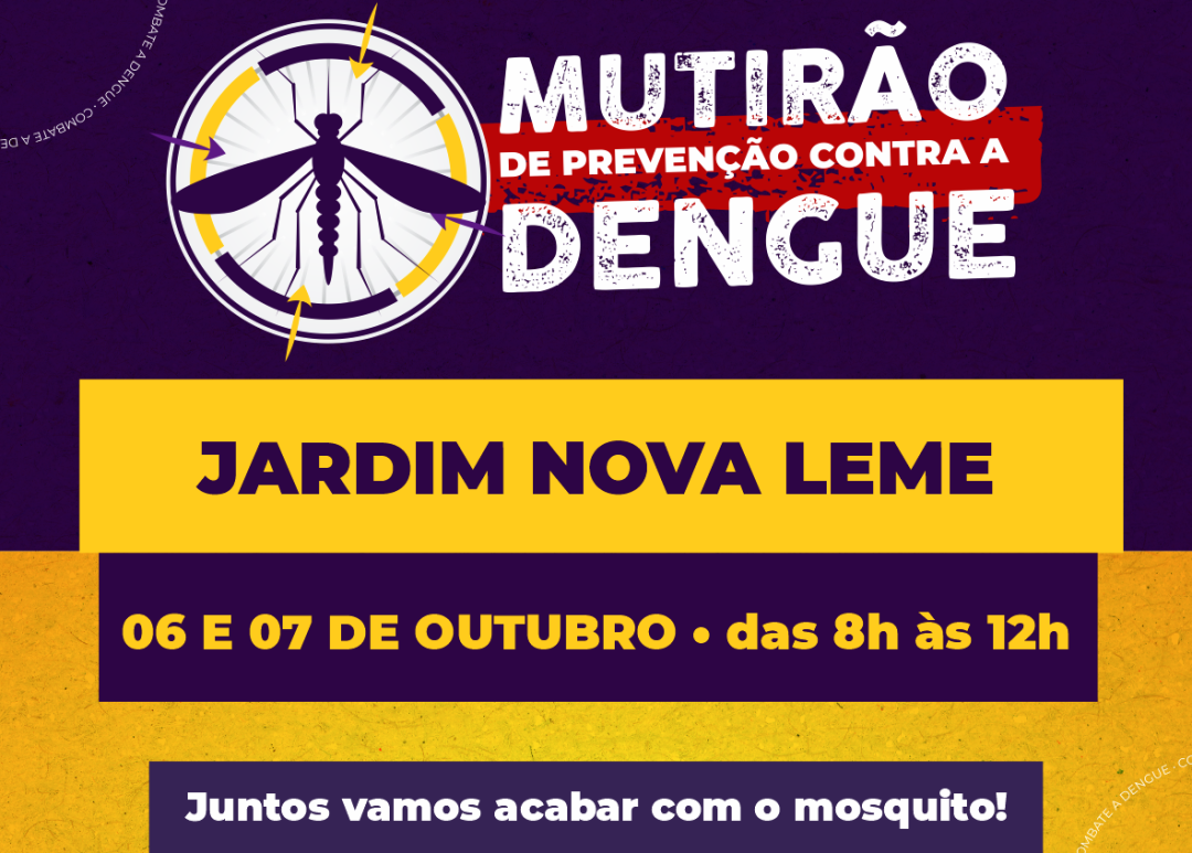 Mutirão contra o Aedes aegypti no Bairro Jardim Nova Leme dias 06 e 07 de Outubro