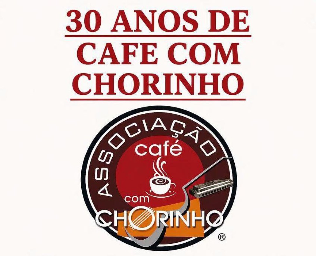 CAFÉ COM CHORINHO: 30 ANOS DE HISTÓRIA E TRADIÇÃO TERÁ CELEBRAÇÃO NO DIA 03 DE MAIO, DOMINGO