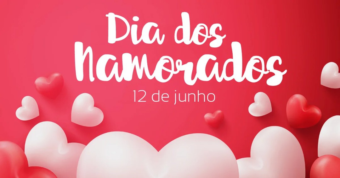 12 DE JUNHO – DIA DOS NAMORADOS