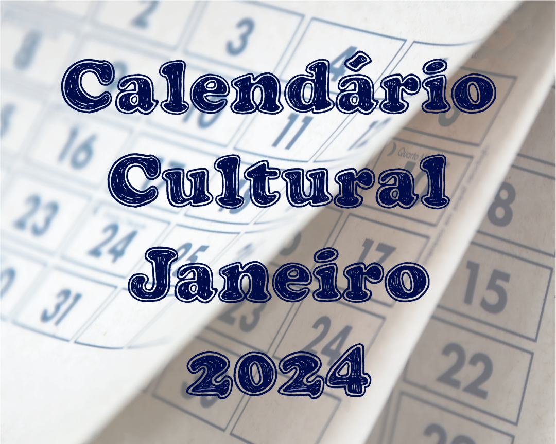 Calendário Cultural - Janeiro 2024