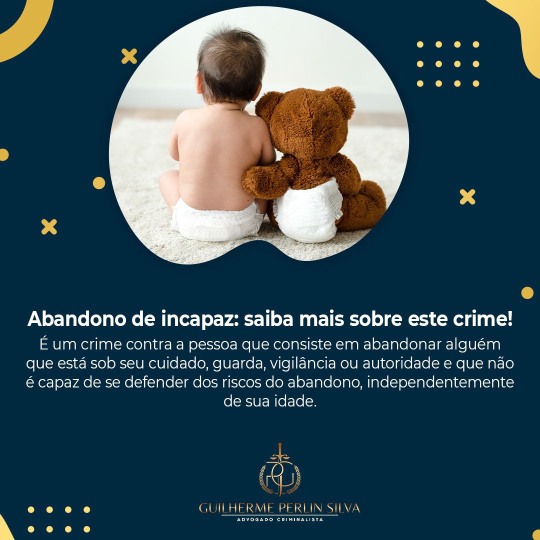 ABANDONO DE INCAPAZ: ENTENDA A LEI E SUAS CONSEQUÊNCIAS