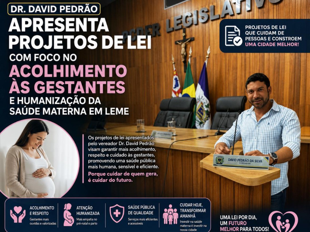 DR. DAVID PEDRÃO APRESENTA PROJETOS DE LEI COM FOCO NO ACOLHIMENTO ÀS GESTANTES E HUMANIZAÇÃO DA SAÚDE MATERNA EM LEME