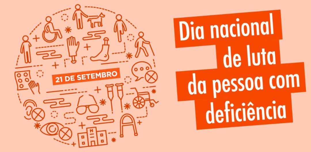 21 DE SETEMBRO - DIA NACIONAL DE LUTA DA PESSOA COM DEFICIÊNCIA