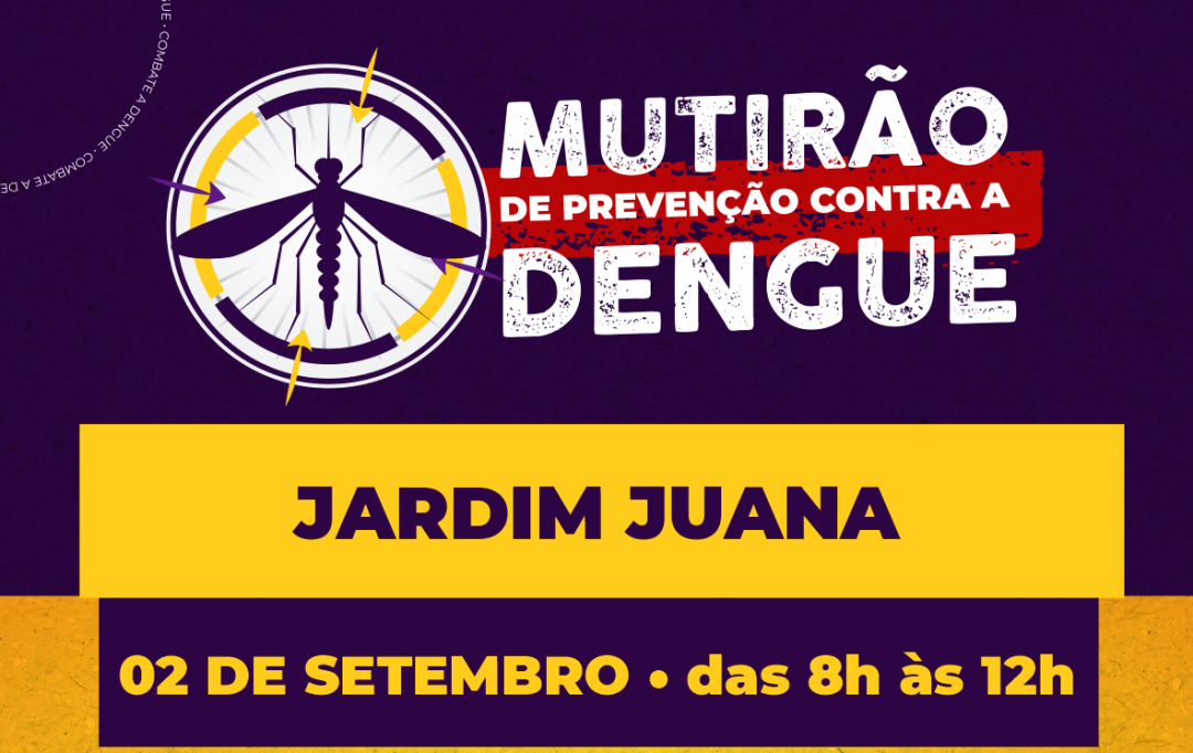 Mutirão contra o Aedes aegypti no Bairro Jardim Juana dia 02 de Setembro