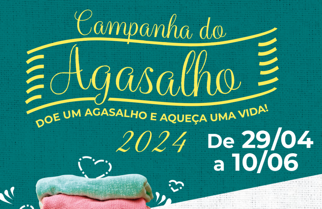 CAMPANHA DO AGASALHO 2024 - ARRECADAÇÕES CONTINUAM ATÉ O PRÓXIMO DIA 10 DE JUNHO