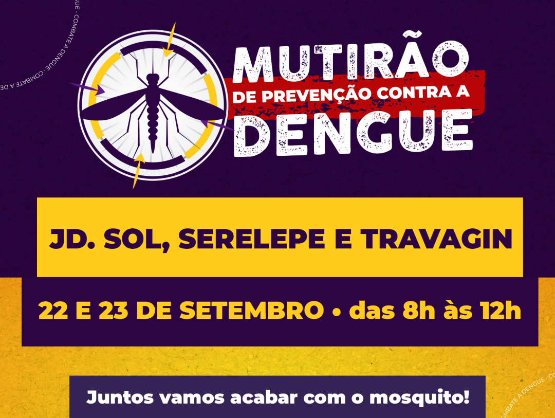 Mutirão contra o Aedes aegypti nos Bairros Jardins do Sol, Serelepe e Travagin dias 22 e 23 de Setembro