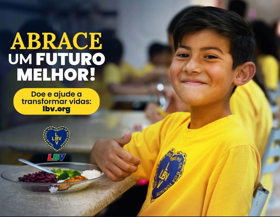 DIGA SIM! — “ABRACE UM FUTURO MELHOR!” — INICIATIVA DA LBV VISA FORTALECER AÇÕES EM PROL DE PESSOAS E FAMÍLIAS EM VULNERABILIDADE SOCIAL