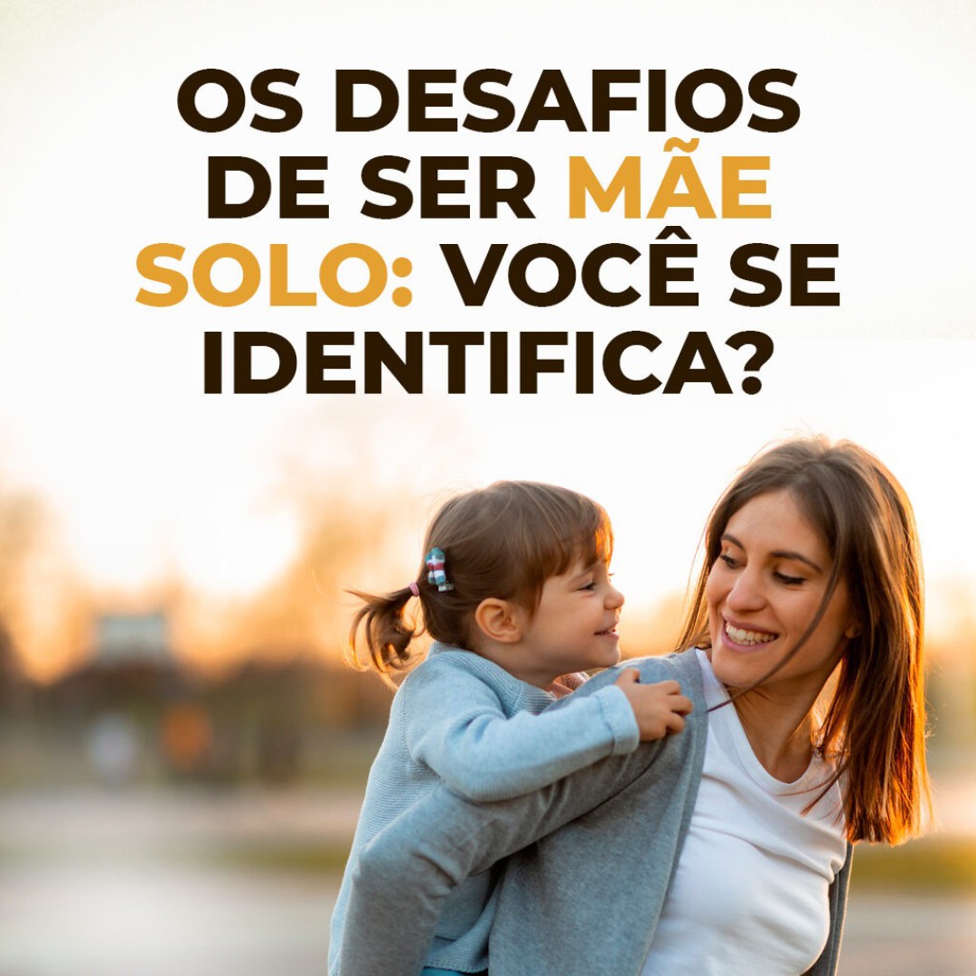 Mãe solo: quais os principais desafios e como lidar com eles