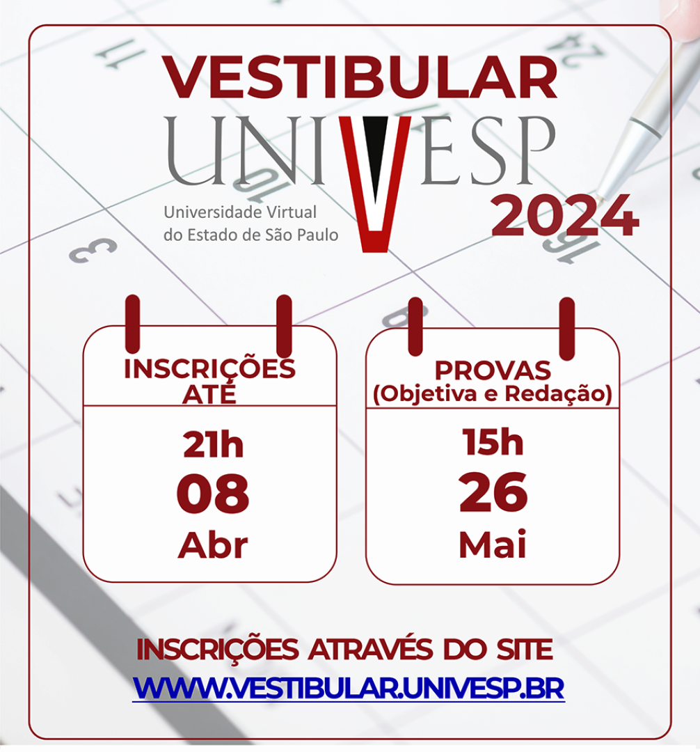 VESTIBULAR UNIVESP 2024 - INSCRIÇÕES TERMINAM DIA 08 DE ABRIL