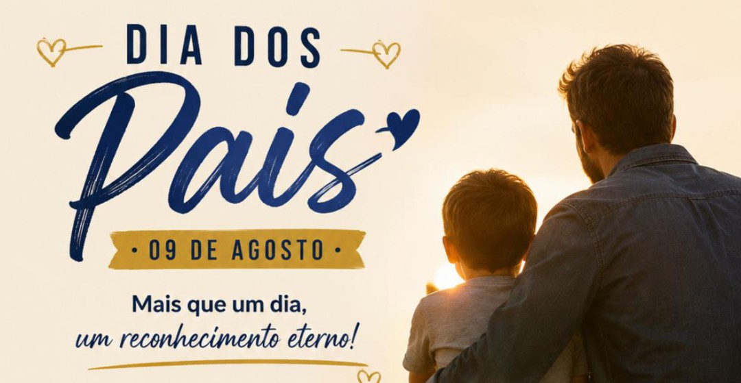 DIA DOS PAIS – A PRESENÇA PATERNA TRANSFORMA VIDAS E O AMOR TAMBÉM TEM O ROSTO DE MÃE
