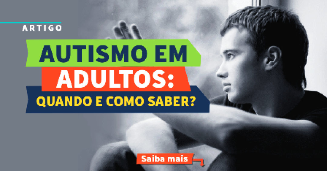 DIAGNÓSTICO DO AUTISMO EM ADULTOS É MAIS COMPLICADO