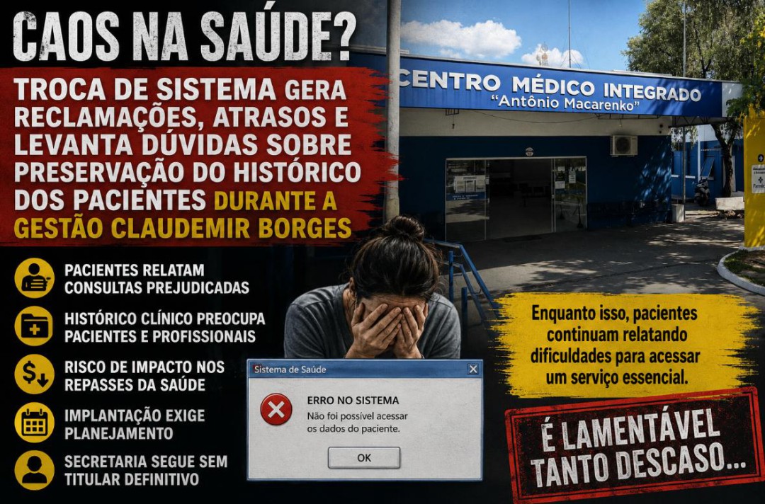 CAOS NA SAÚDE? TROCA DE SISTEMA GERA RECLAMAÇÕES, ATRASOS E LEVANTA DÚVIDAS SOBRE PRESERVAÇÃO DO HISTÓRICO DOS PACIENTES DURANTE A GESTÃO CLAUDEMIR BORGES